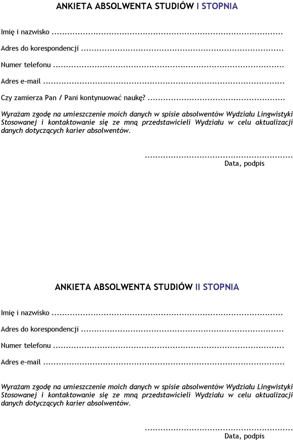 dotyczących karier absolwentów.... Data, podpis ANKIETA ABSOLWENTA STUDIÓW II STOPNIA Imię i nazwisko... Adres do korespondencji... Numer telefonu.
