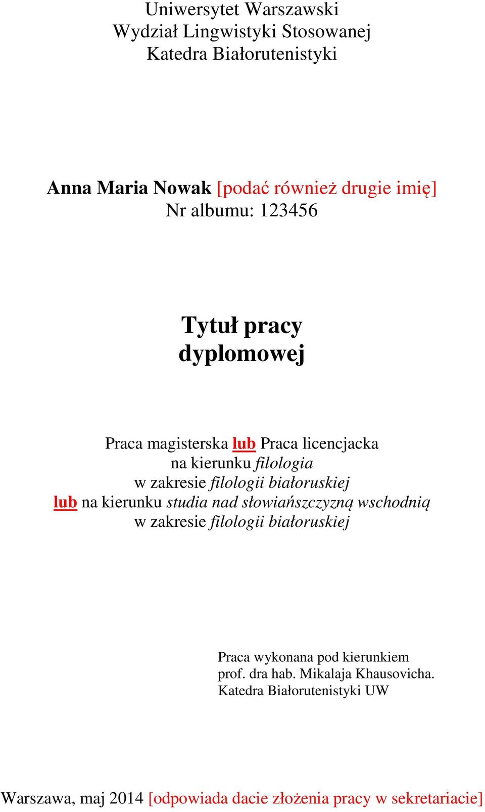 białoruskiej lub na kierunku studia nad słowiańszczyzną wschodnią w zakresie filologii białoruskiej Praca wykonana pod