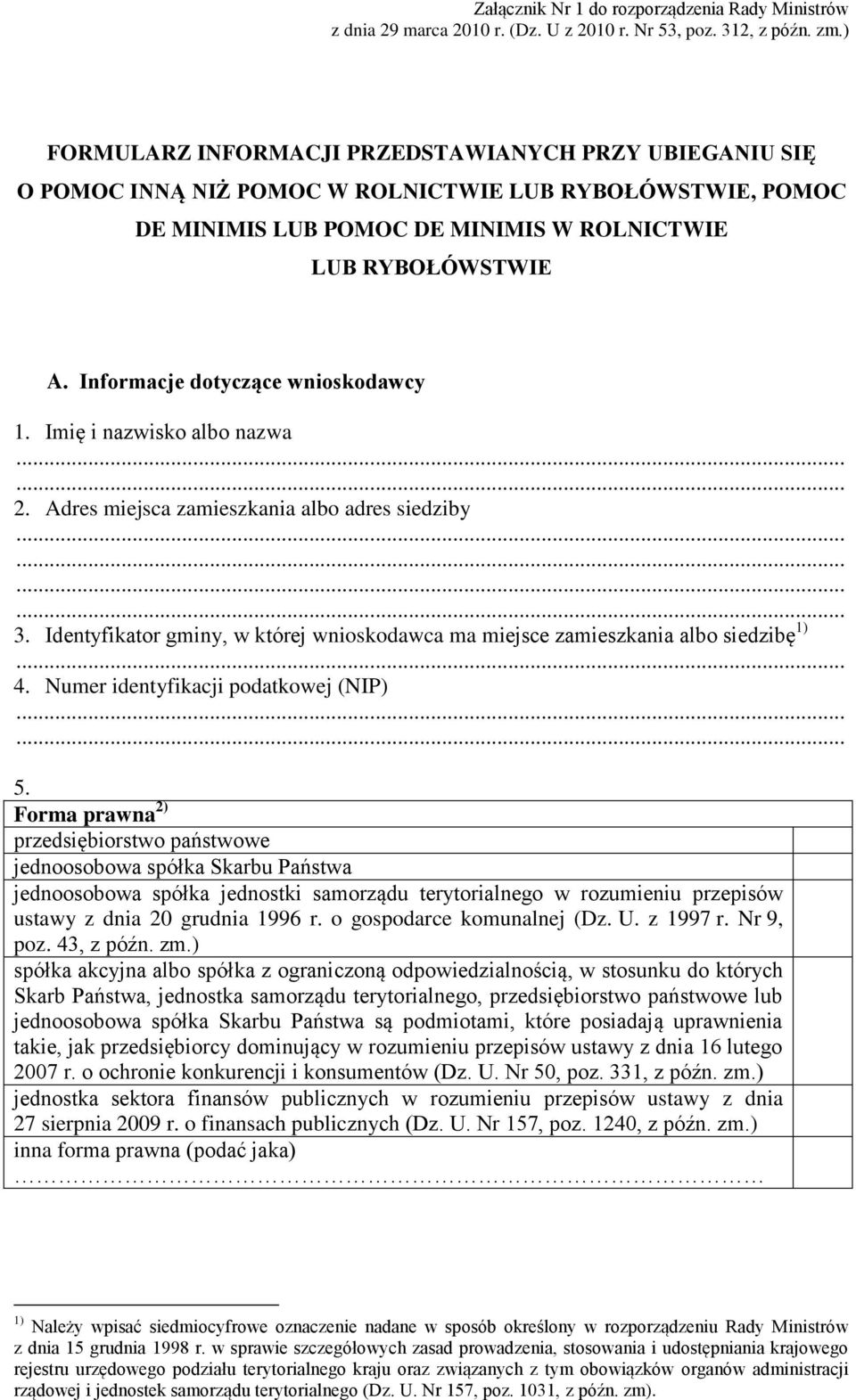Informacje dotyczące wnioskodawcy 1. Imię i nazwisko albo nazwa...... 2. Adres miejsca zamieszkania albo adres siedziby............ 3.