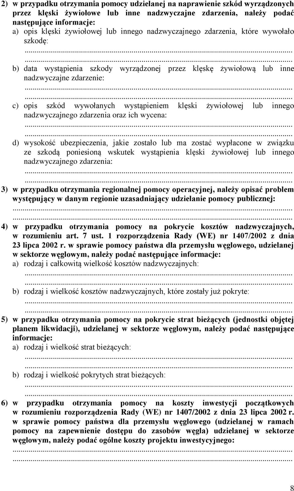 żywiołowej lub innego nadzwyczajnego zdarzenia oraz ich wycena: d) wysokość ubezpieczenia, jakie zostało lub ma zostać wypłacone w związku ze szkodą posioną wskutek wystąpienia klęski żywiołowej lub