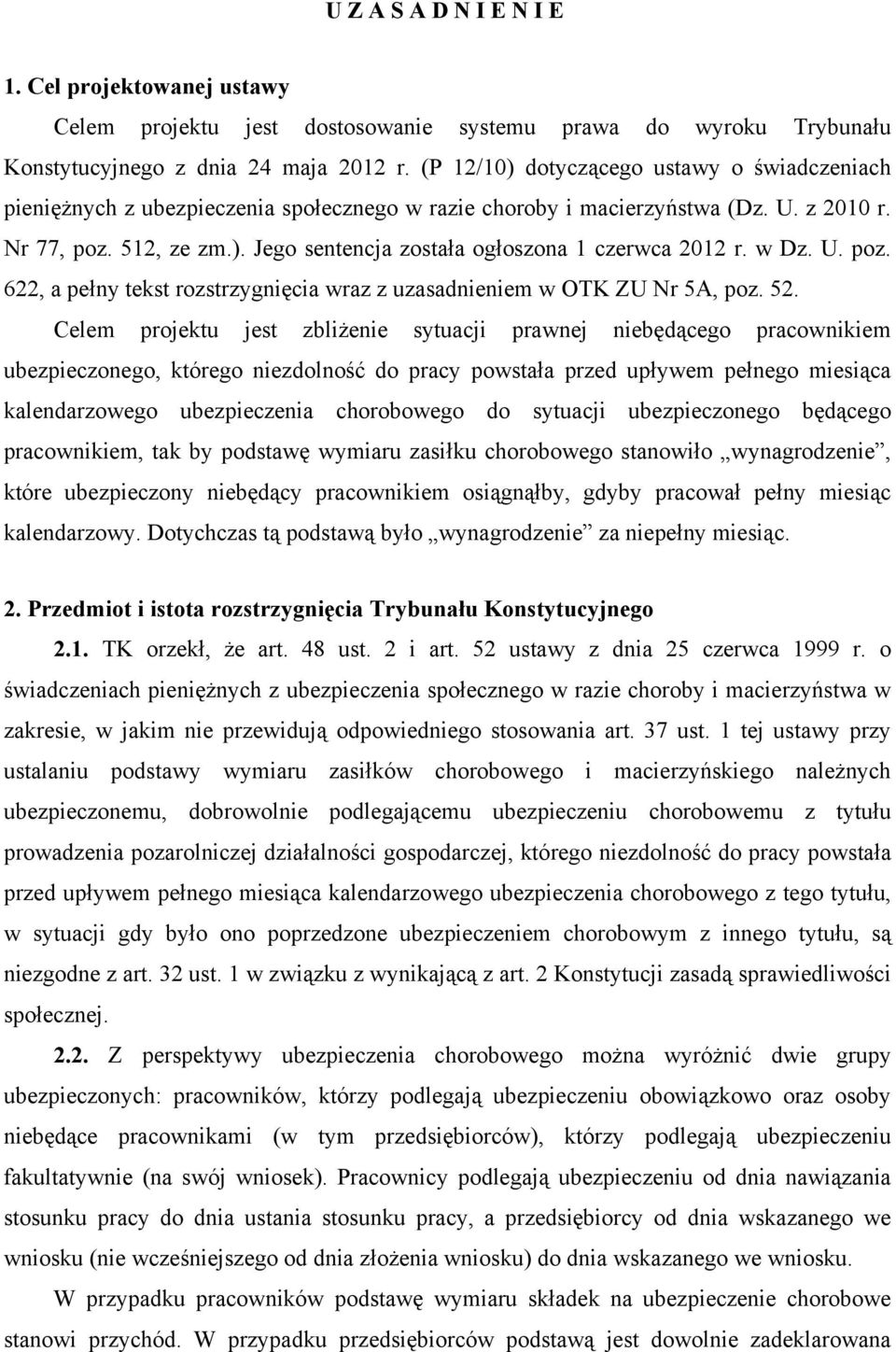 w Dz. U. poz. 622, a pełny tekst rozstrzygnięcia wraz z uzasadnieniem w OTK ZU Nr 5A, poz. 52.