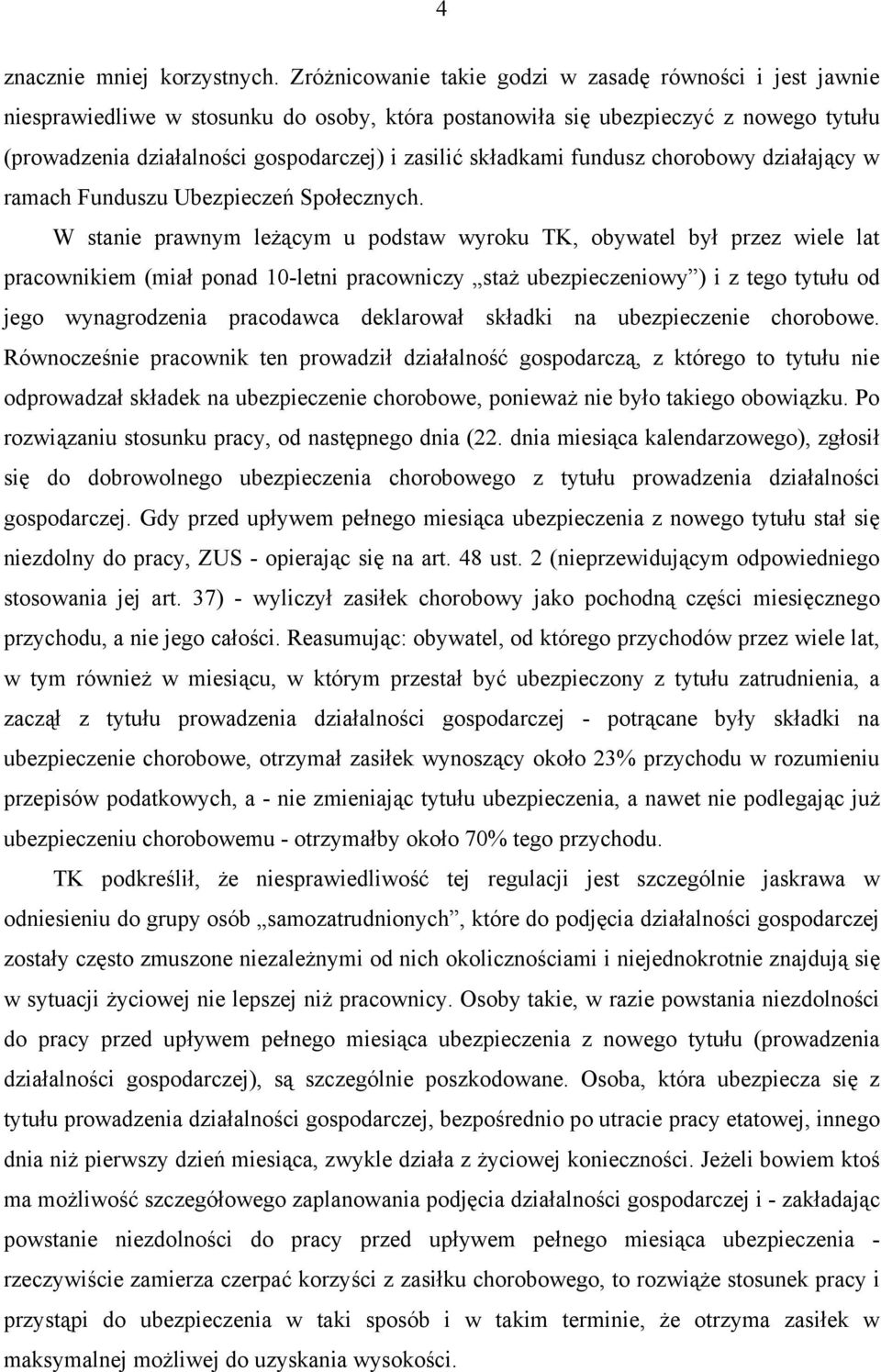 składkami fundusz chorobowy działający w ramach Funduszu Ubezpieczeń Społecznych.