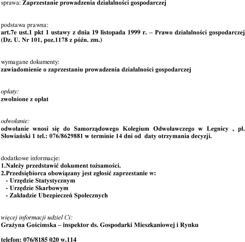 ) zawiadomienie o zaprzestaniu prowadzenia działalności gospodarczej zwolnione z opłat odwołanie wnosi się do Samorządowego Kolegium Odwoławczego w Legnicy, pl.