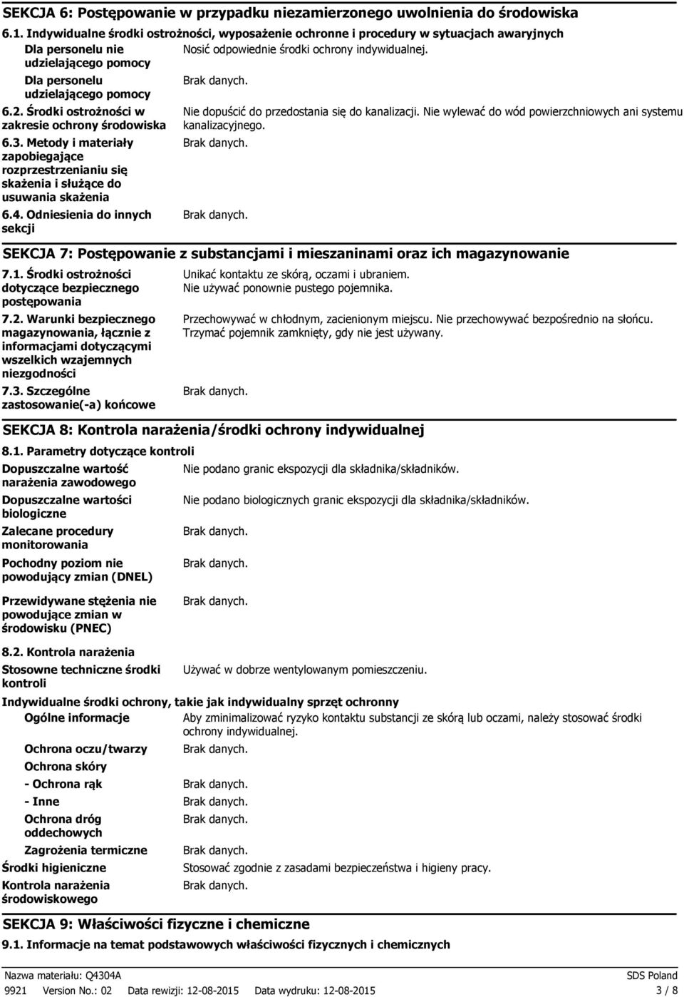 udzielającego pomocy Dla personelu udzielającego pomocy 6.2. Środki ostrożności w zakresie ochrony środowiska 6.3.