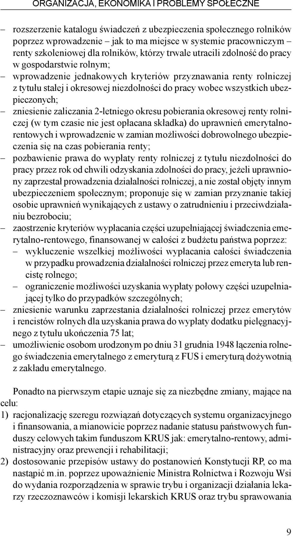 wszystkich ubezpieczonych; zniesienie zaliczania 2-letniego okresu pobierania okresowej renty rolniczej (w tym czasie nie jest op³acana sk³adka) do uprawnieñ emerytalnorentowych i wprowadzenie w