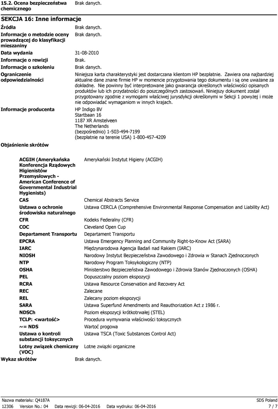 Zawiera ona najbardziej aktualne dane znane firmie HP w momencie przygotowania tego dokumentu i są one uważane za dokładne.