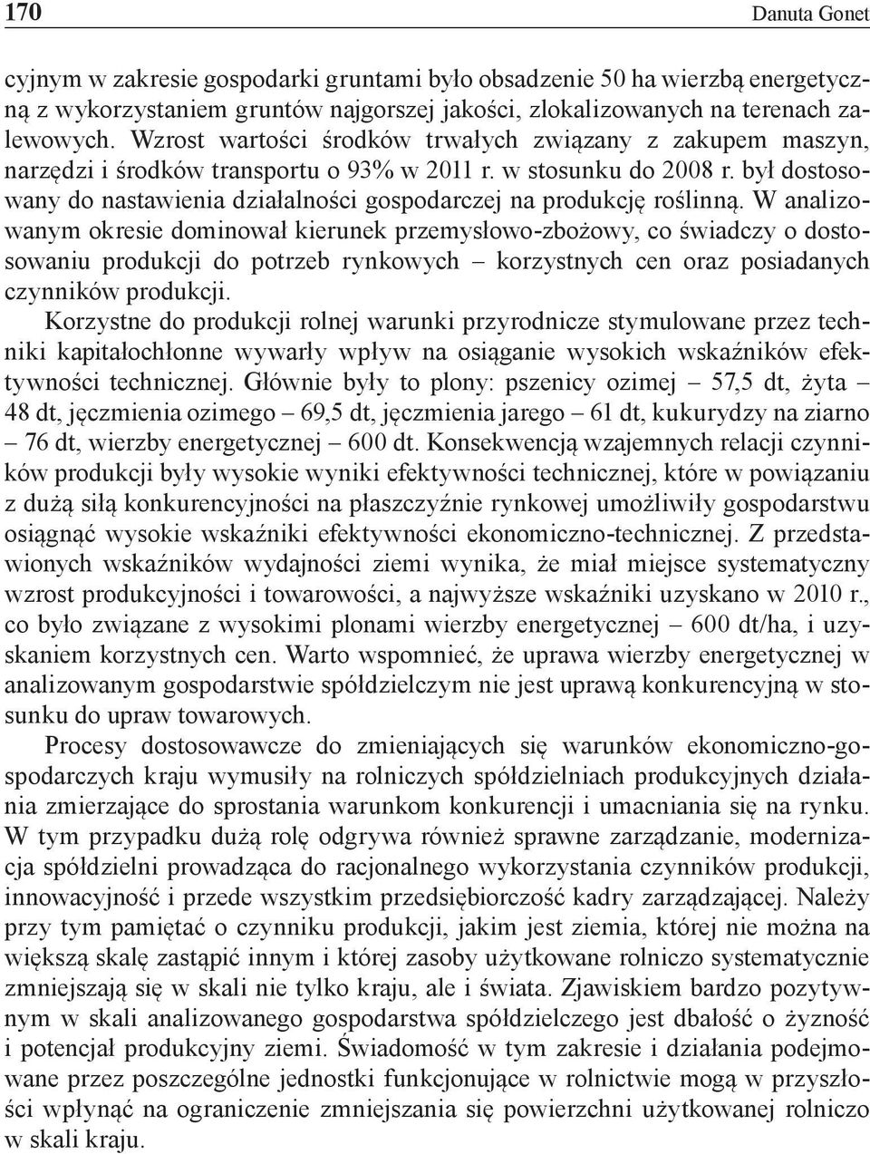 był dostosowany do nastawienia działalności gospodarczej na produkcję roślinną.