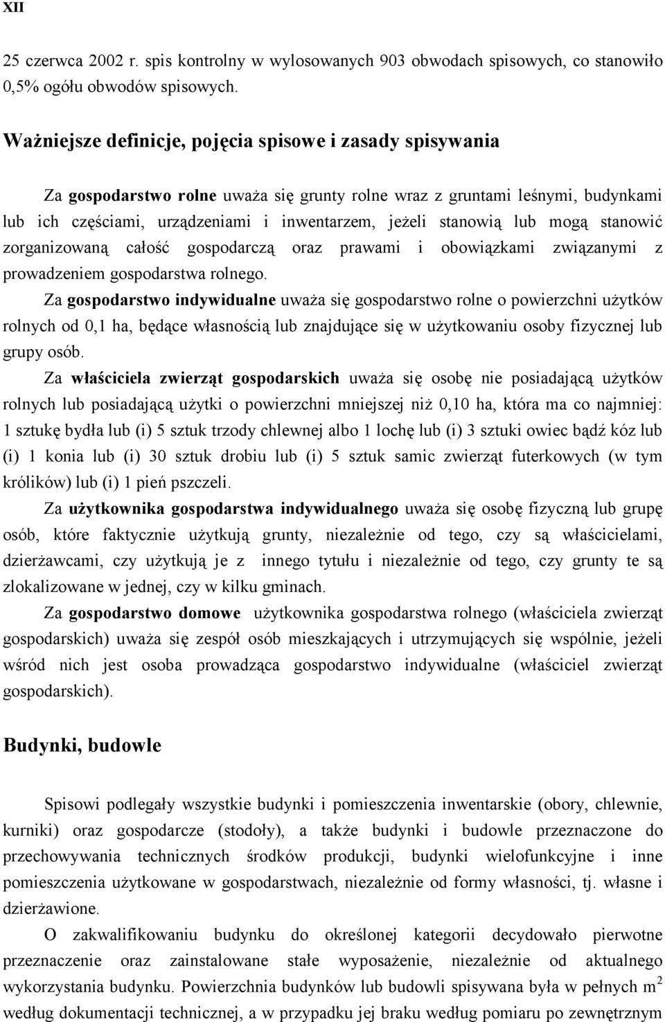 stanowią lub mogą stanowić zorganizowaną całość gospodarczą oraz prawami i obowiązkami związanymi z prowadzeniem gospodarstwa rolnego.