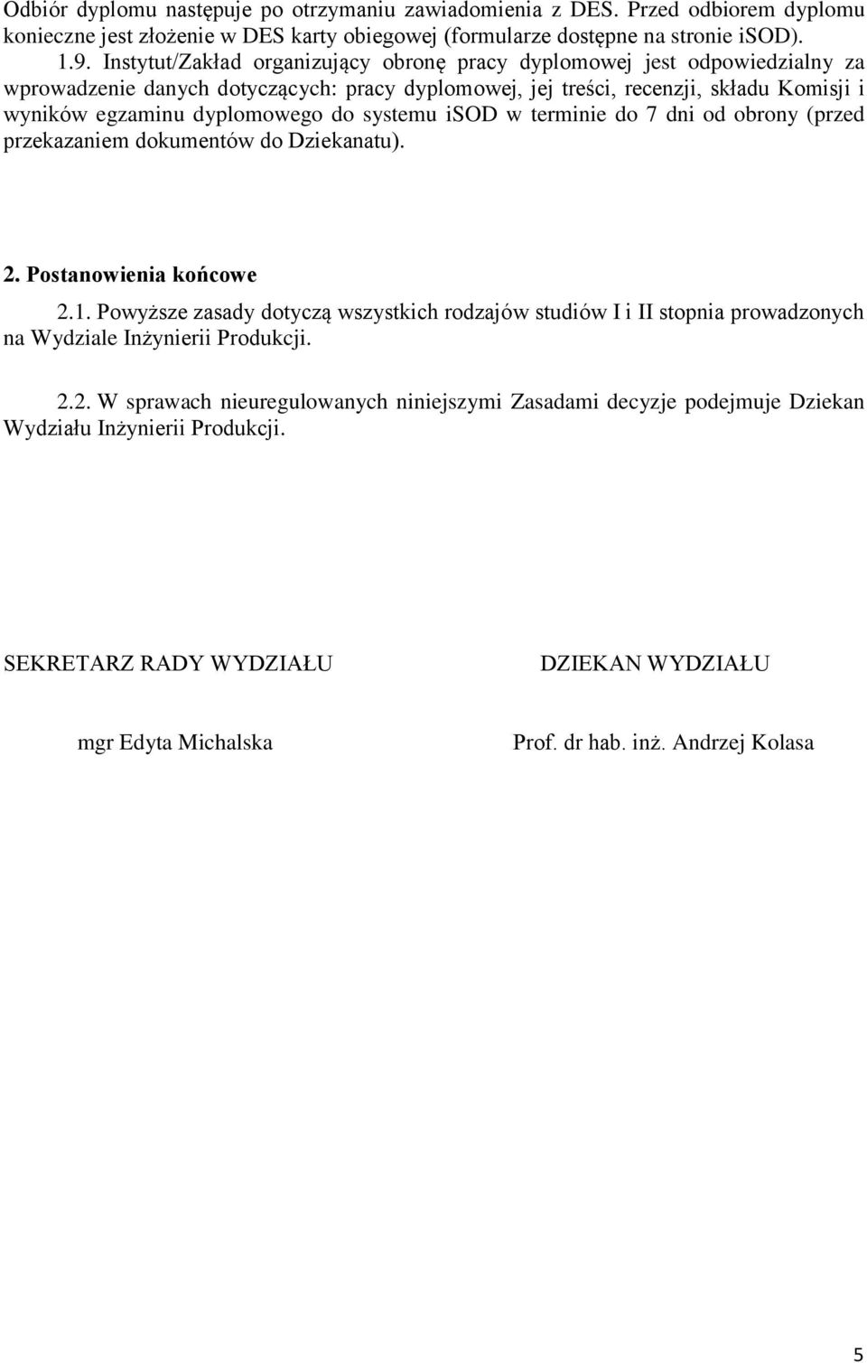 systemu isod w terminie do 7 dni od obrony (przed przekazaniem dokumentów do Dziekanatu). 2. Postanowienia końcowe 2.1.