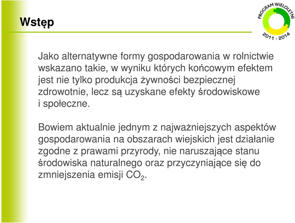 Bowiem aktualnie jednym z najważniejszych aspektów gospodarowania na obszarach wiejskich jest działanie zgodne