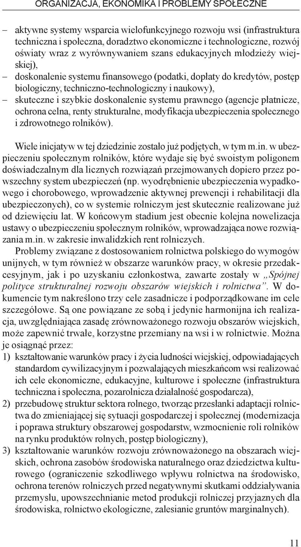 doskonalenie systemu prawnego (agencje p³atnicze, ochrona celna, renty strukturalne, modyfikacja ubezpieczenia spo³ecznego i zdrowotnego rolników).