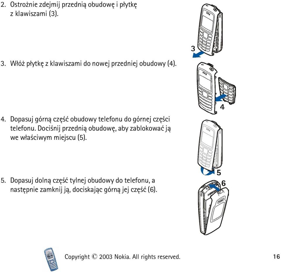 Dopasuj górn± czê æ obudowy telefonu do górnej czê ci telefonu.