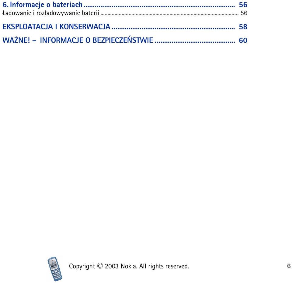 .. 56 EKSPLOATACJA I KONSERWACJA... 58 WA NE!