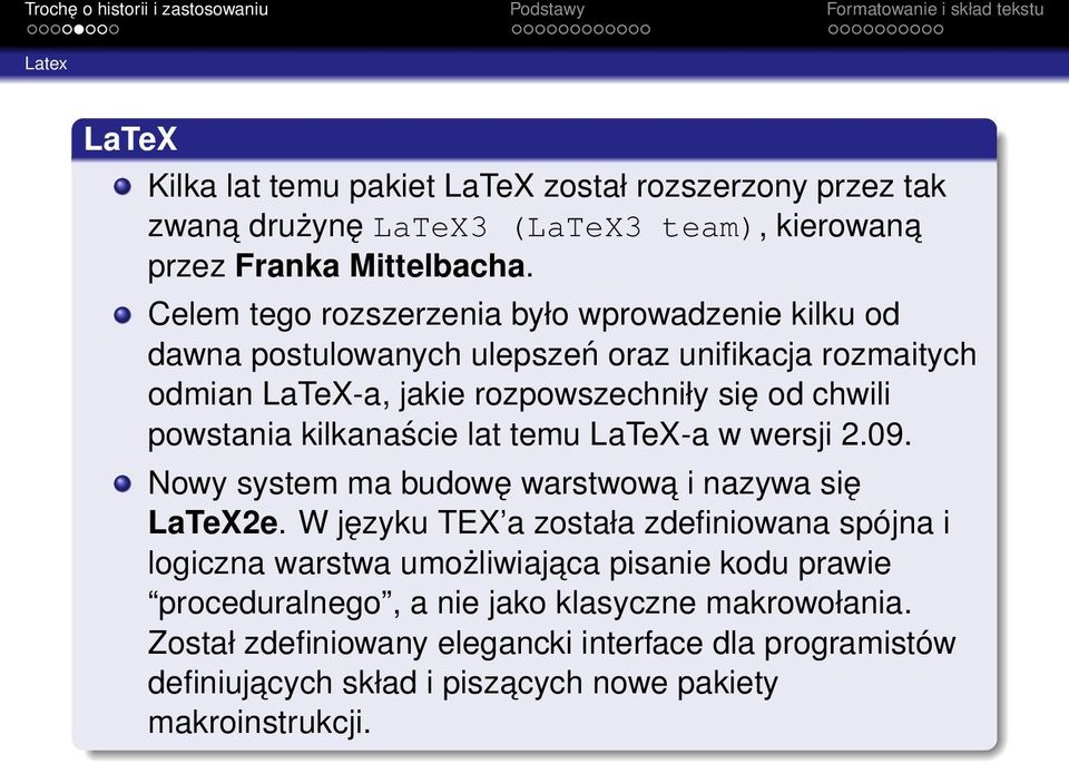 kilkanaście lat temu LaTeX-a w wersji 2.09. Nowy system ma budowę warstwowa i nazywa się LaTeX2e.