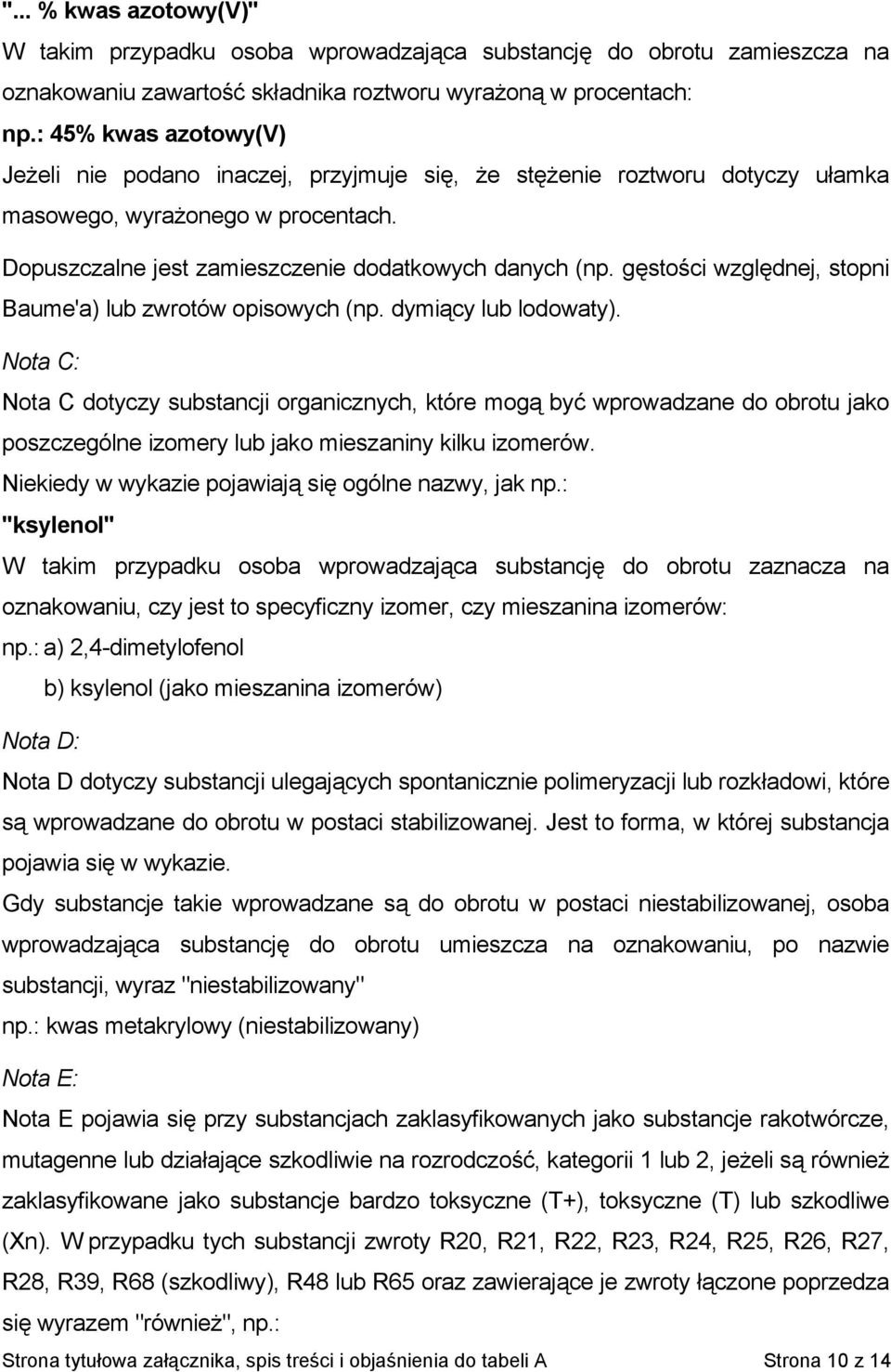 gęstości względnej, stopni Baume'a) lub zwrotów opisowych (np. dymiący lub lodowaty).