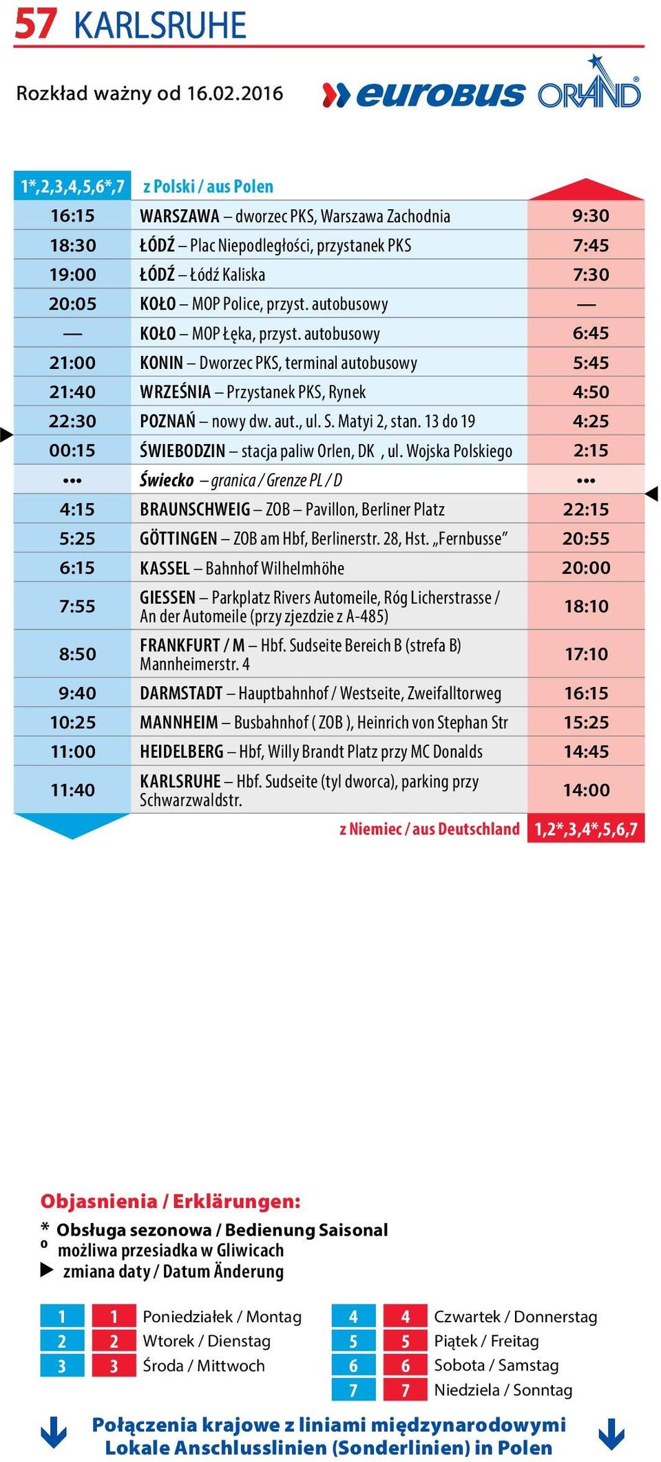 przyst. autobusowy KOŁO MOP Łęka, przyst. autobusowy 6:45 21:00 KONIN Dworzec PKS, terminal autobusowy 5:45 21:40 WRZEŚNIA Przystanek PKS, Rynek 4:50 22:30 POZNAŃ nowy dw. aut., ul. S. Matyi 2, stan.