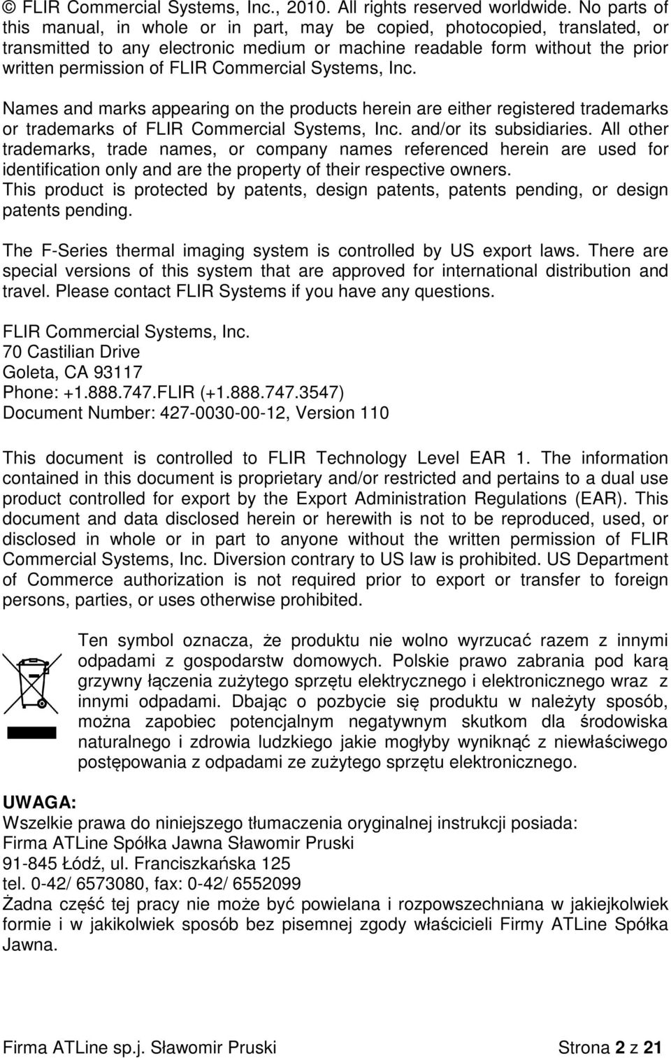 Commercial Systems, Inc. Names and marks appearing on the products herein are either registered trademarks or trademarks of FLIR Commercial Systems, Inc. and/or its subsidiaries.