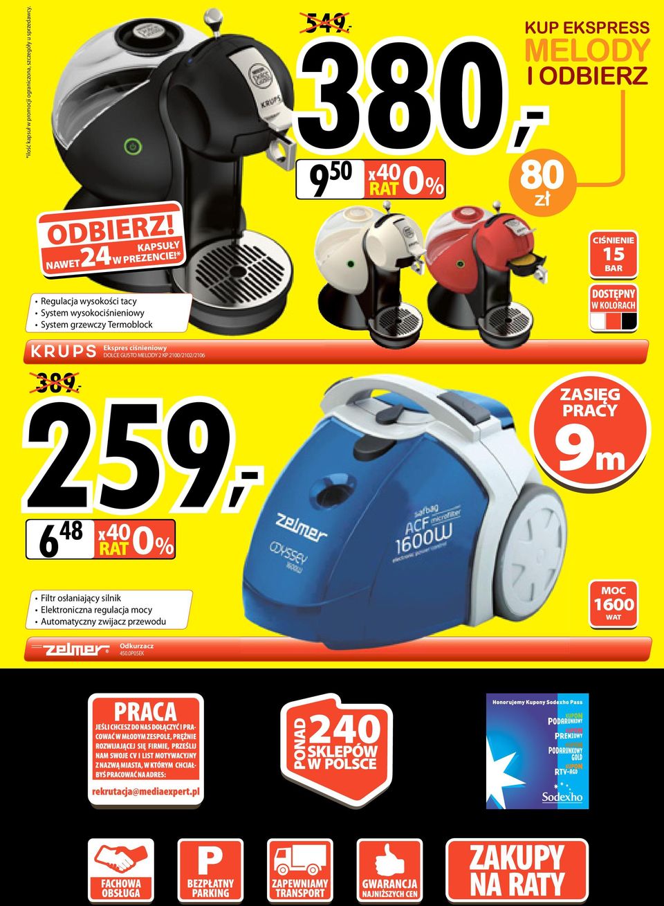 ODBIERZ 9 50 40 0% 80 z³ CIŚNIENIE 15 BR DOSTĘPNY W KOLORCH Ekspres ciśnieniowy DOLCE GUSTO MELODY 2 KP 2100/2102/2106