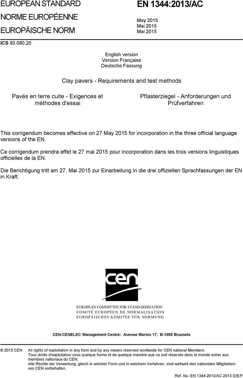 This corrigendum becomes effective on 27 May 2015 for incorporation in the three official language versions of the EN.
