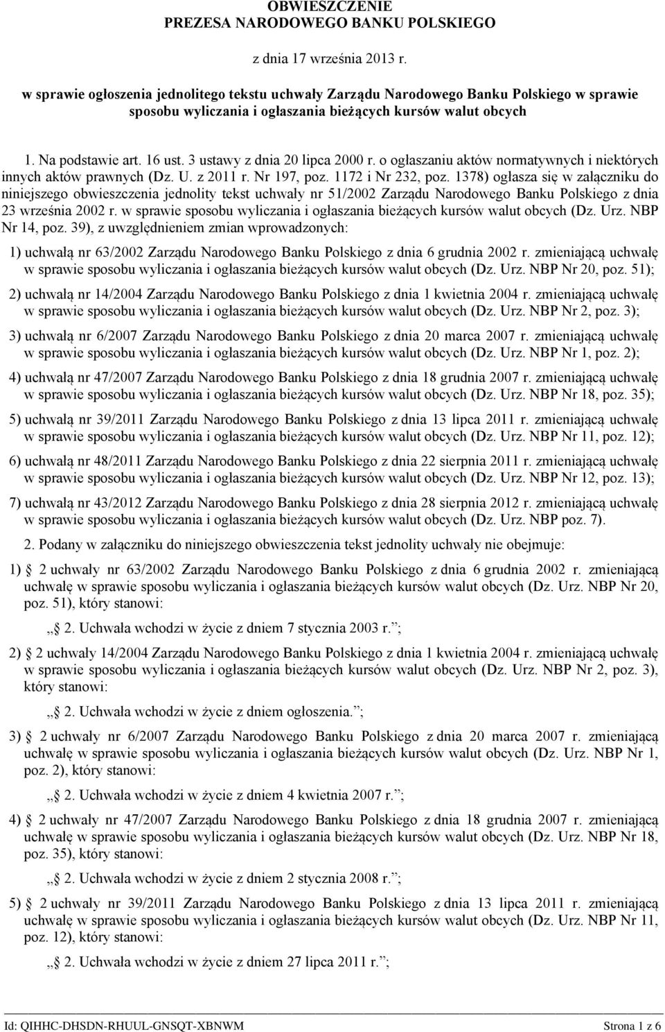 3 ustawy z dnia 20 lipca 2000 r. o ogłaszaniu aktów normatywnych i niektórych innych aktów prawnych (Dz. U. z 2011 r. Nr 197, poz. 1172 i Nr 232, poz.