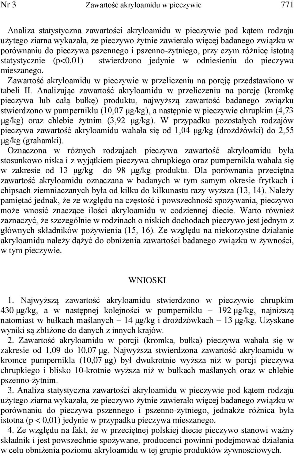 Zawartość akryloamidu w pieczywie w przeliczeniu na porcję przedstawiono w tabeli II.