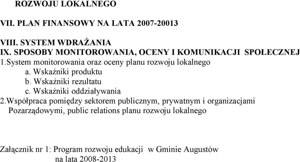 Wskaźniki produktu b. Wskaźniki rezultatu c. Wskaźniki oddziaływania 2.