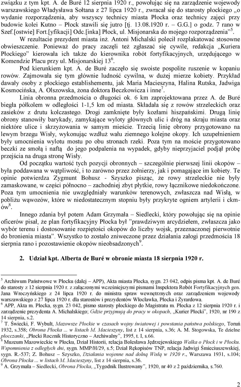 7 rano w Szef.[ostwie] Fort.[yfikacji] Odc.[inka] Płock, ul. Misjonarska do mojego rozporządzenia 5. W rezultacie prezydent miasta inż. Antoni Michalski polecił rozplakatować stosowne obwieszczenie.
