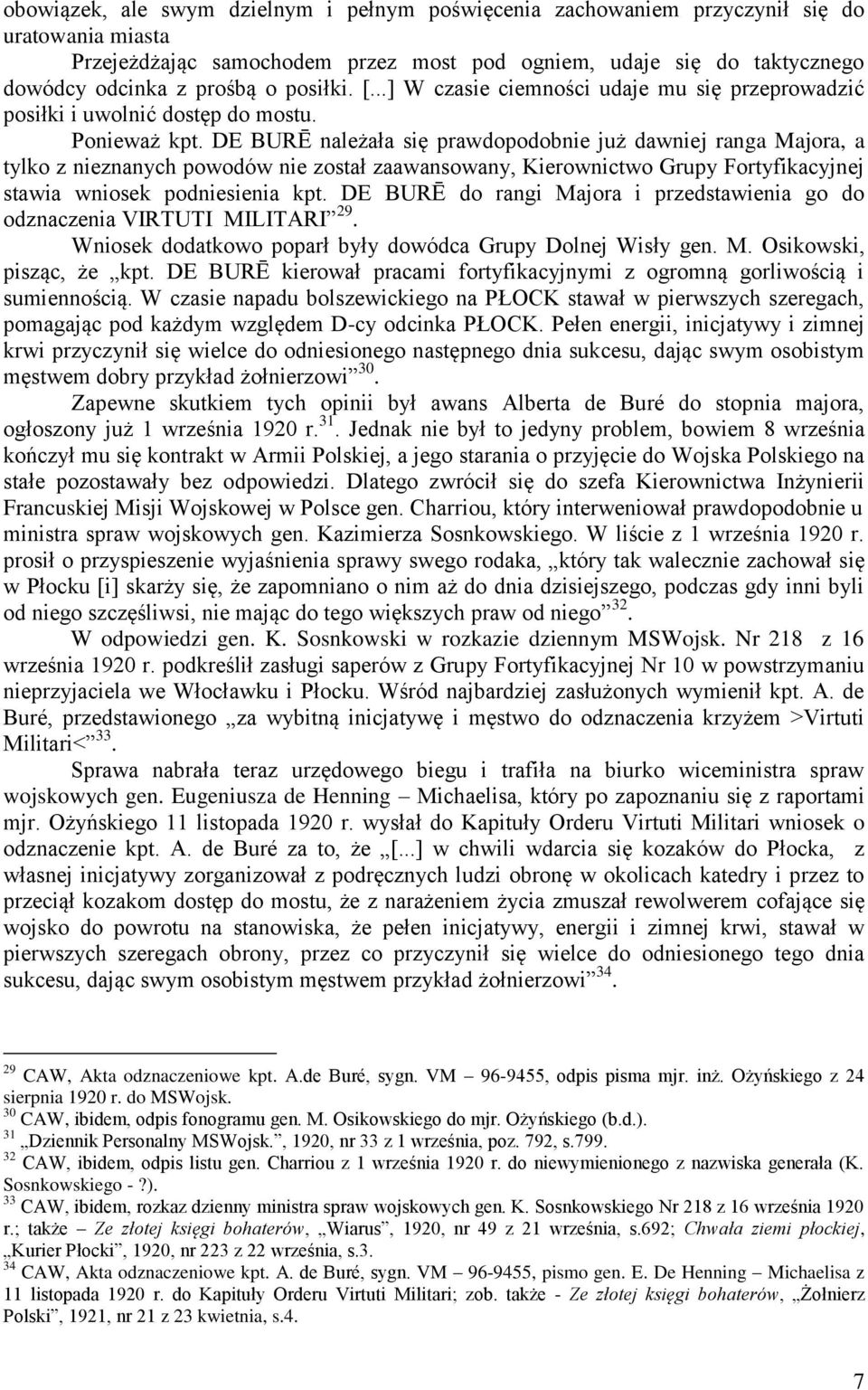 DE BURĒ należała się prawdopodobnie już dawniej ranga Majora, a tylko z nieznanych powodów nie został zaawansowany, Kierownictwo Grupy Fortyfikacyjnej stawia wniosek podniesienia kpt.
