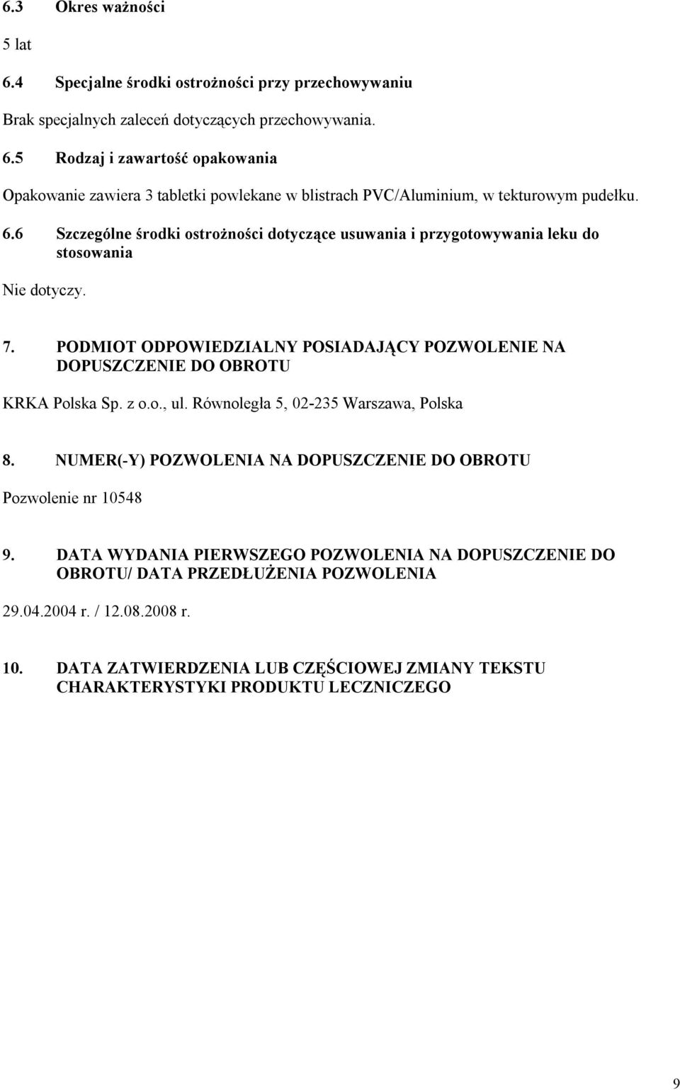 z o.o., ul. Równoległa 5, 02-235 Warszawa, Polska 8. NUMER(-Y) POZWOLENIA NA DOPUSZCZENIE DO OBROTU Pozwolenie nr 10548 9.