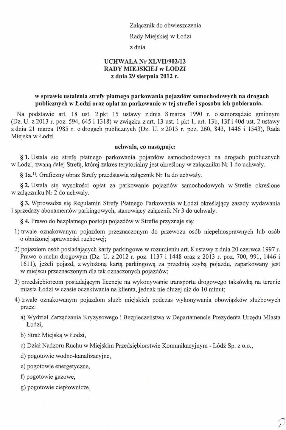2 pkt 15 ustawy z dnia 8 marca 1990 r. o samorzqdzie gminnym (Dz. U. z 2013 r. poz. 594, 645 i 1318) w zwiqzku z art. 13 ust. 1 pkt 1, art. 13b, 13f i 40d ust. 2 ustawy z dnia 21 marca 1985 r.