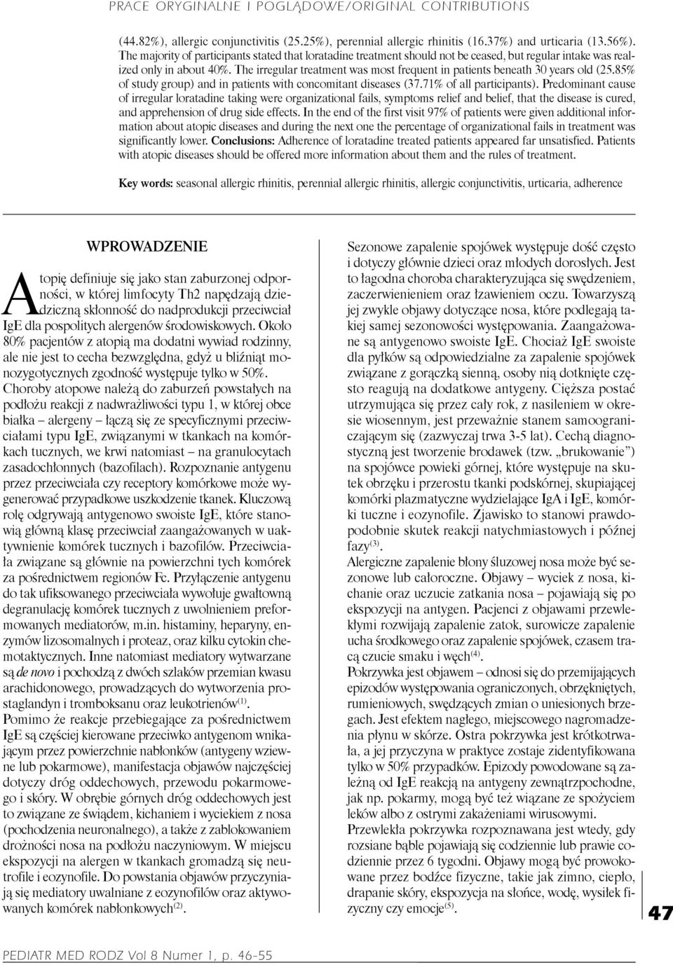 The irregular treatment was most frequent in patients beneath 30 years old (25.85% of study group) and in patients with concomitant diseases (37.71% of all participants).
