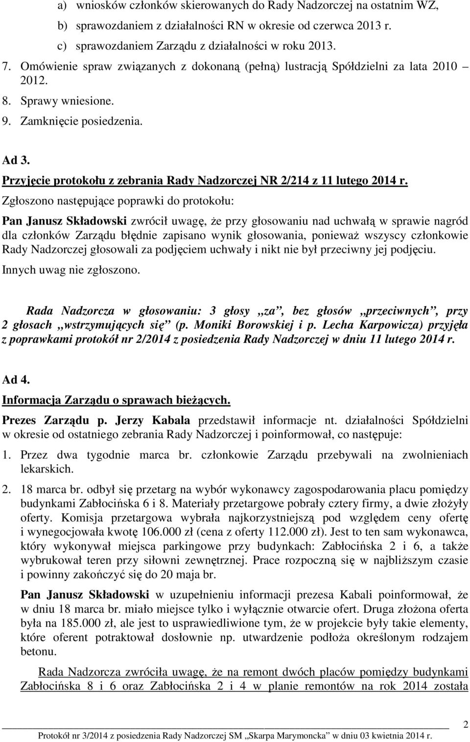 Przyjęcie protokołu z zebrania Rady Nadzorczej NR 2/214 z 11 lutego 2014 r.