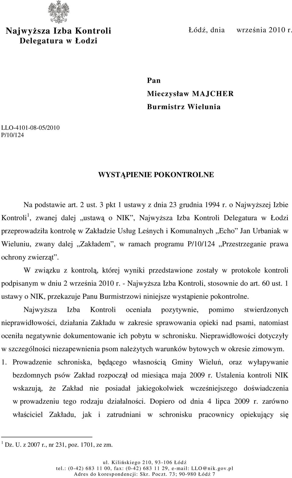 o NajwyŜszej Izbie Kontroli 1, zwanej dalej ustawą o NIK, NajwyŜsza Izba Kontroli Delegatura w Łodzi przeprowadziła kontrolę w Zakładzie Usług Leśnych i Komunalnych Echo Jan Urbaniak w Wieluniu,