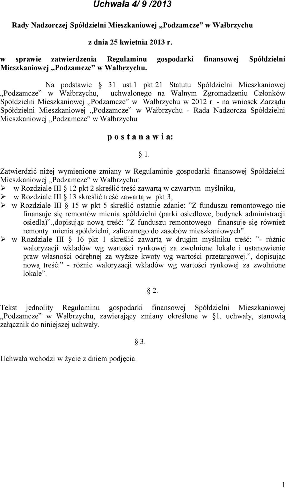 21 Statutu Spółdzielni Mieszkaniowej Podzamcze w Wałbrzychu, uchwalonego na Walnym Zgromadzeniu Członków Spółdzielni Mieszkaniowej Podzamcze w Wałbrzychu w 2012 r.