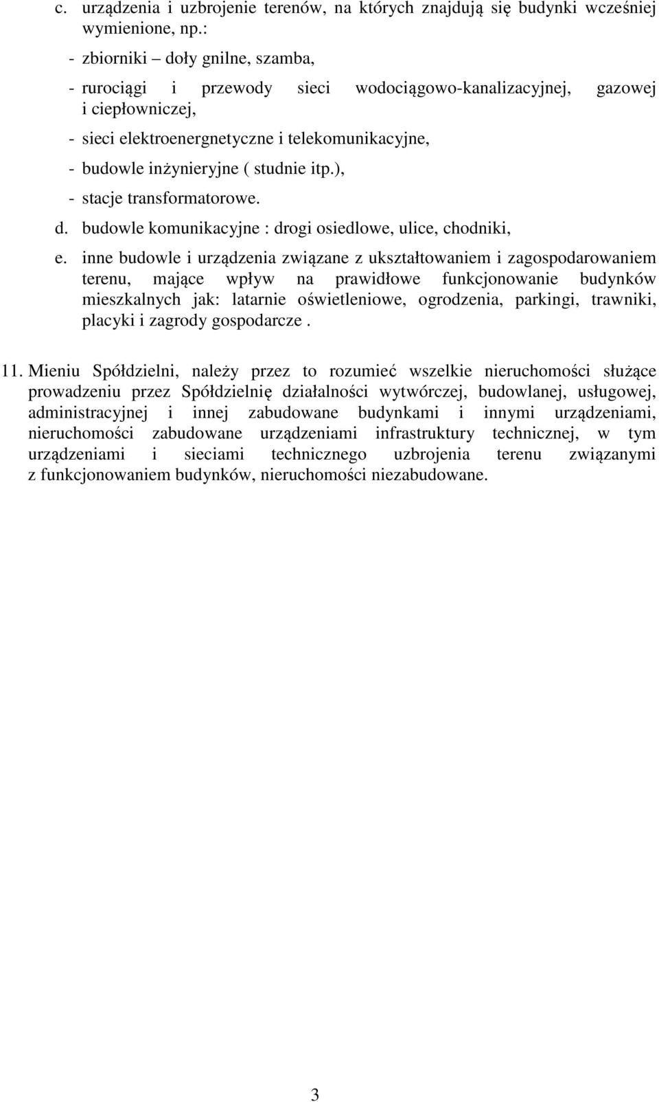itp.), - stacje transformatorowe. d. budowle komunikacyjne : drogi osiedlowe, ulice, chodniki, e.