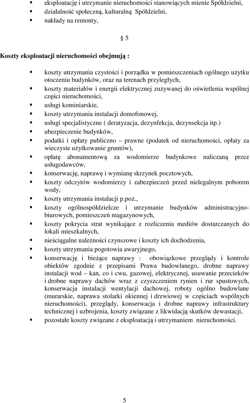 nieruchomości, usługi kominiarskie, koszty utrzymania instalacji domofonowej, usługi specjalistyczne ( deratyzacja, dezynfekcja, dezynsekcja itp.