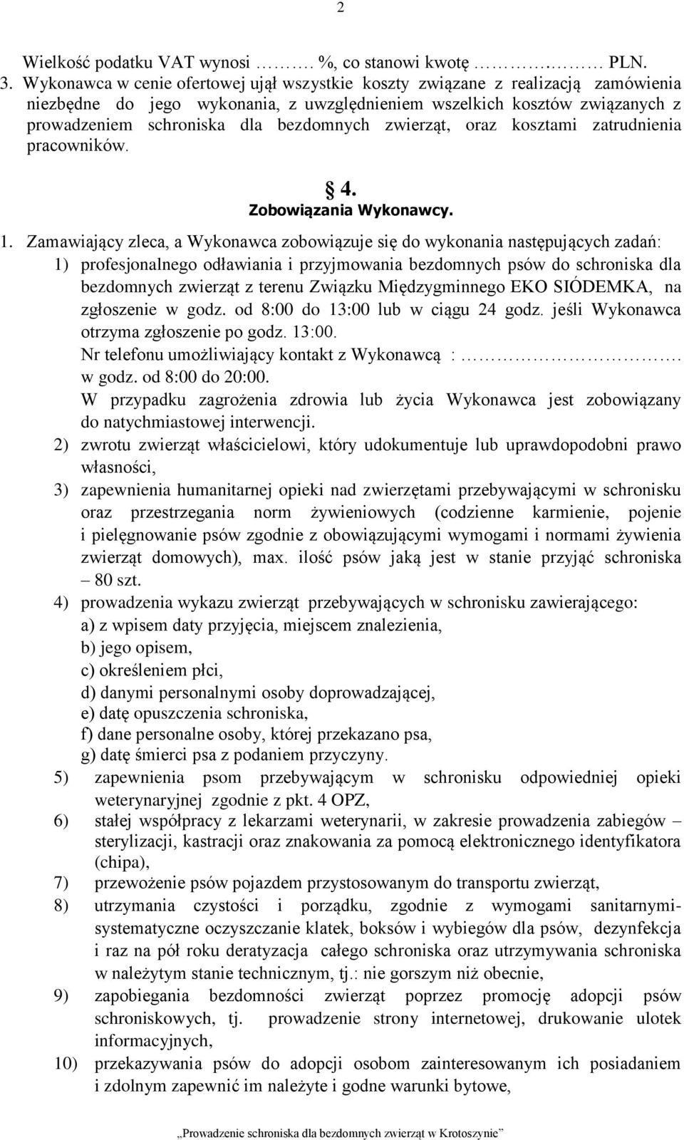 zwierząt, oraz kosztami zatrudnienia pracowników. 4. Zobowiązania Wykonawcy. 1.