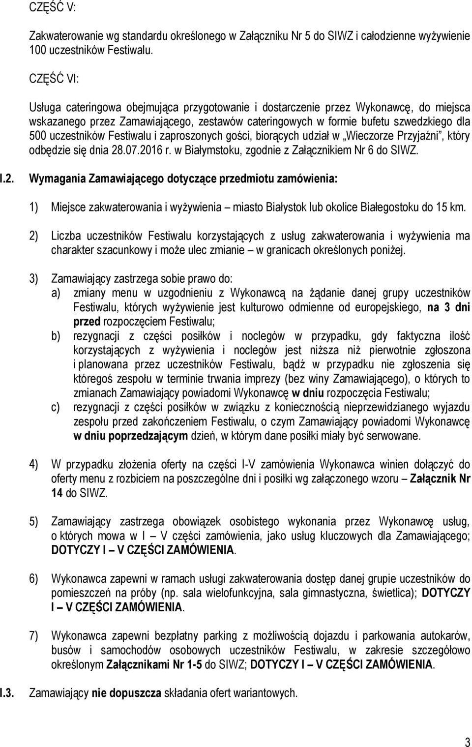 Festiwalu i zaproszonych gości, biorących udział w Wieczorze Przyjaźni, który odbędzie się dnia 28