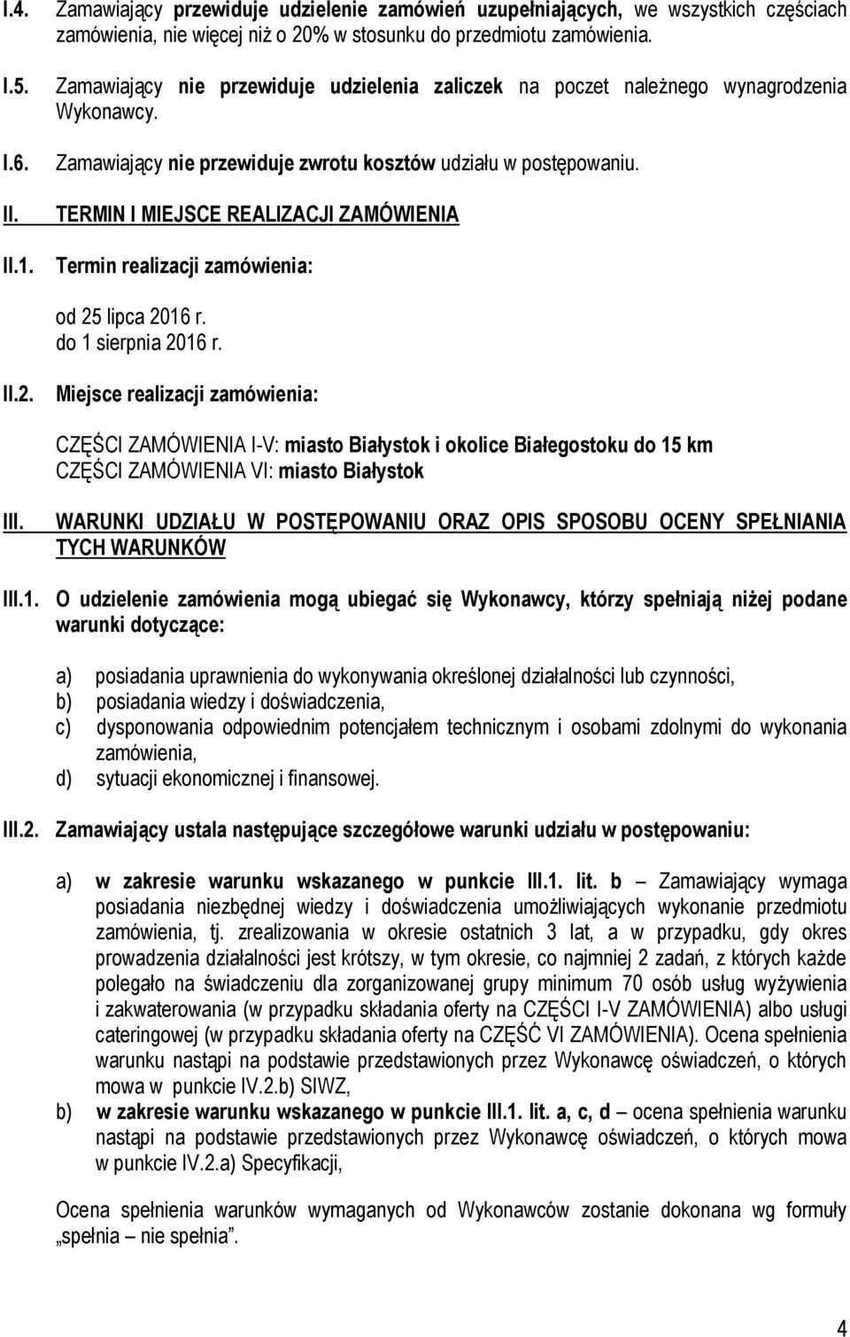 TERMIN I MIEJSCE REALIZACJI ZAMÓWIENIA Termin realizacji zamówienia: od 25