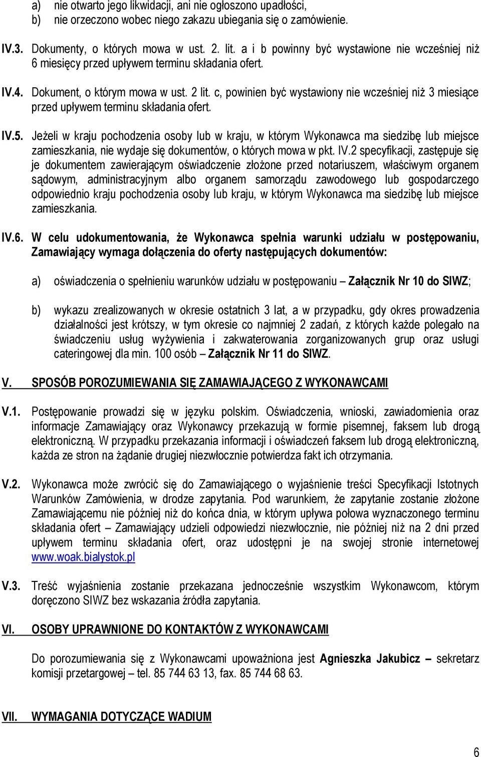 c, powinien być wystawiony nie wcześniej niż 3 miesiące przed upływem terminu składania ofert. IV.5.