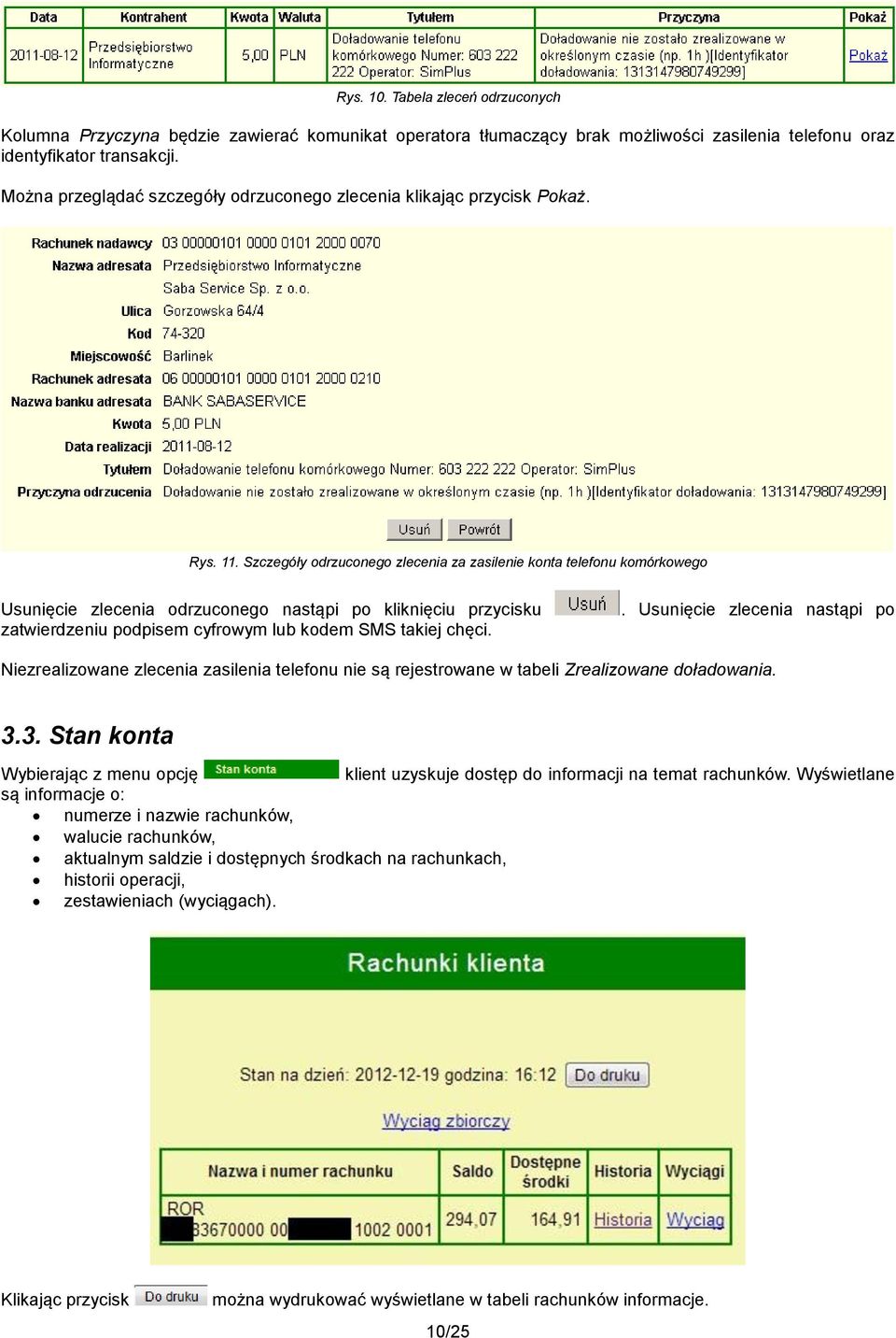 Szczegóły odrzuconego zlecenia za zasilenie konta telefonu komórkowego Usunięcie zlecenia odrzuconego nastąpi po kliknięciu przycisku zatwierdzeniu podpisem cyfrowym lub kodem SMS takiej chęci.