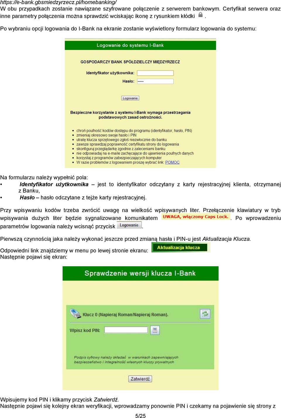 Po wybraniu opcji logowania do I-Bank na ekranie zostanie wyświetlony formularz logowania do systemu: Na formularzu należy wypełnić pola: Identyfikator użytkownika jest to identyfikator odczytany z