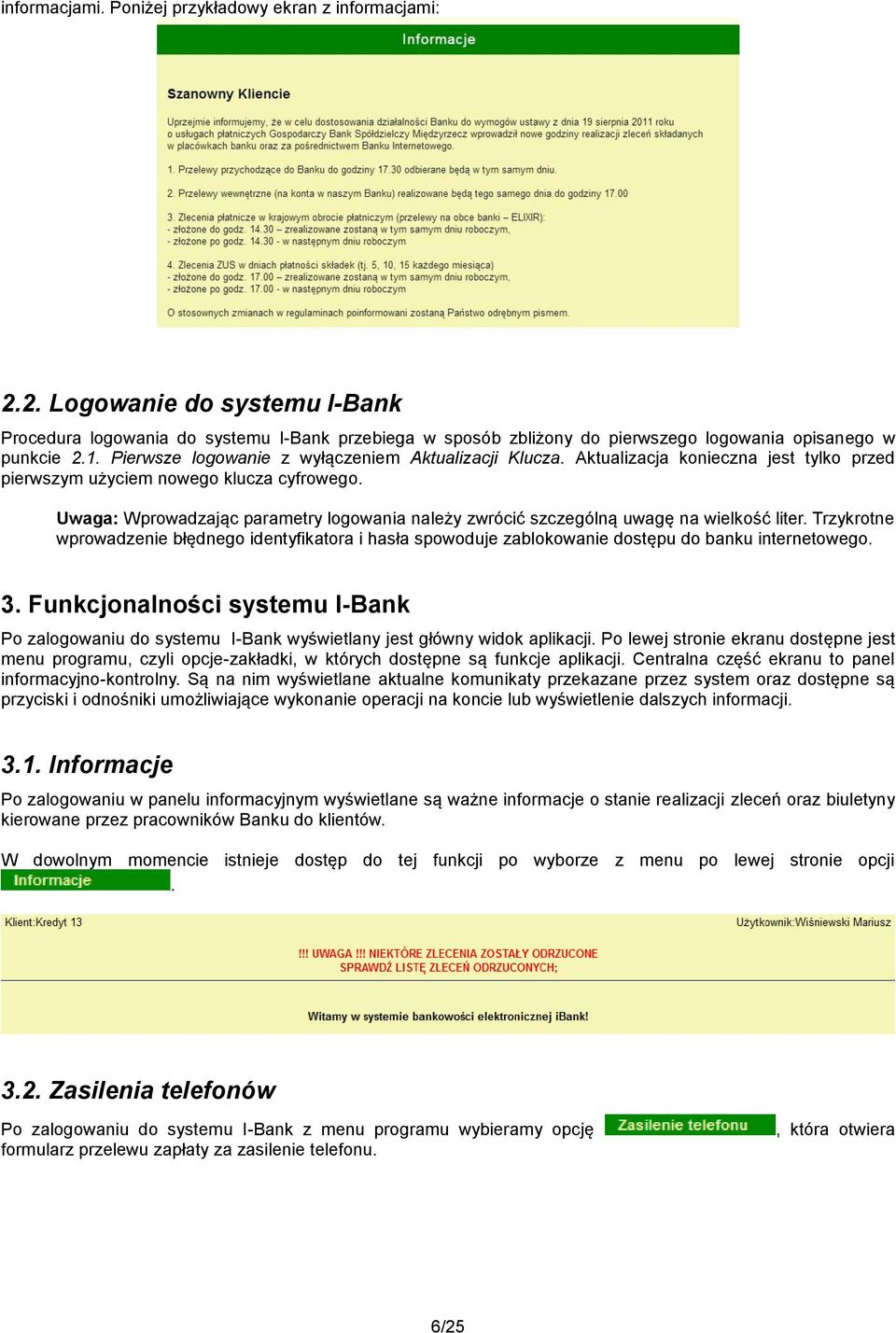 Uwaga: Wprowadzając parametry logowania należy zwrócić szczególną uwagę na wielkość liter.