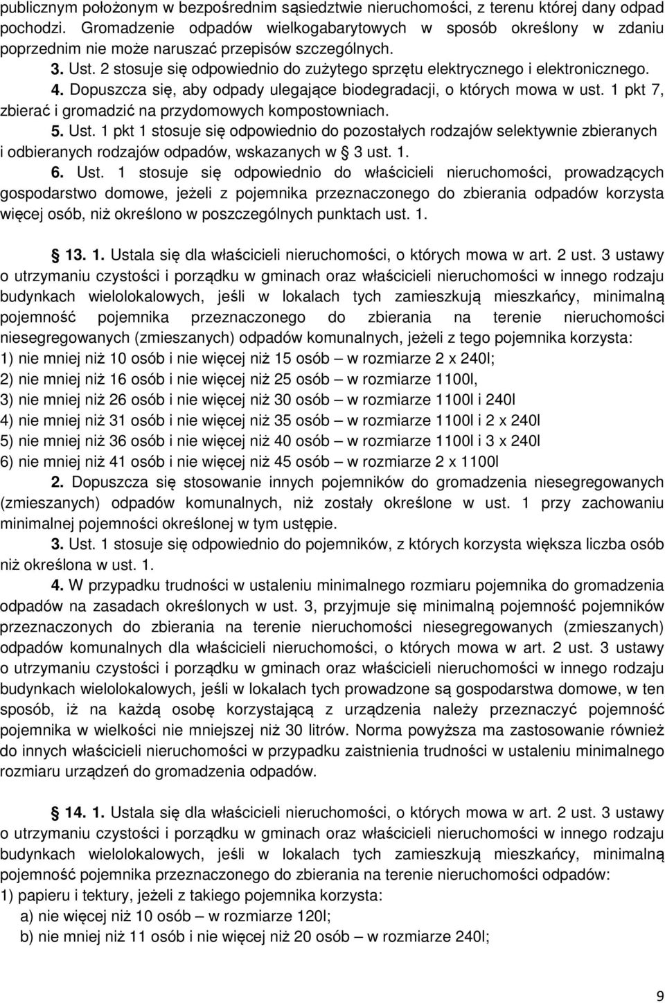 2 stosuje się odpowiednio do zużytego sprzętu elektrycznego i elektronicznego. 4. Dopuszcza się, aby odpady ulegające biodegradacji, o których mowa w ust.