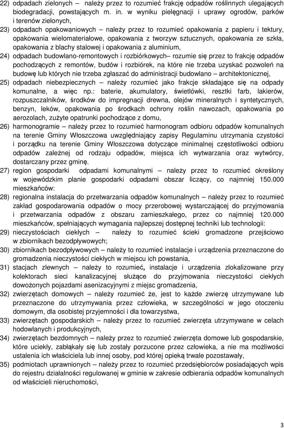 tworzyw sztucznych, opakowania ze szkła, opakowania z blachy stalowej i opakowania z aluminium, 24) odpadach budowlano-remontowych i rozbiórkowych rozumie się przez to frakcję odpadów pochodzących z