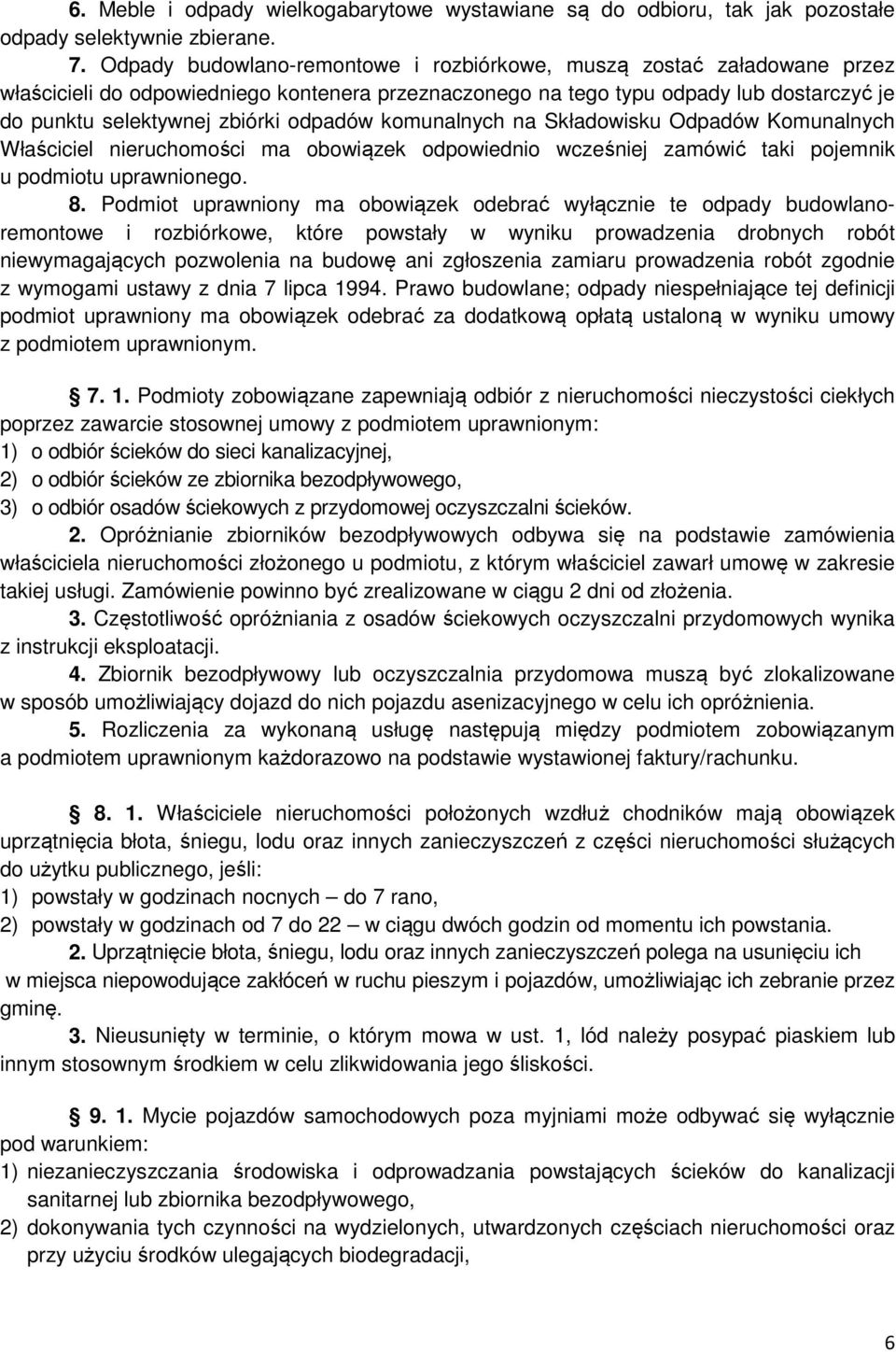 odpadów komunalnych na Składowisku Odpadów Komunalnych Właściciel nieruchomości ma obowiązek odpowiednio wcześniej zamówić taki pojemnik u podmiotu uprawnionego. 8.