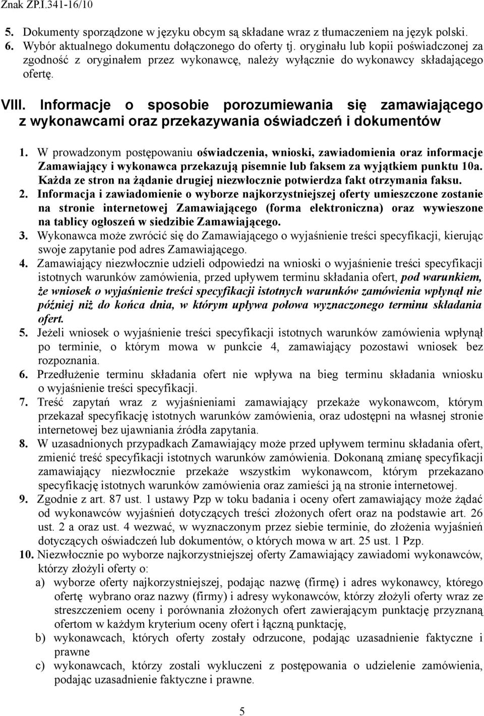 Informacje o sposobie porozumiewania się zamawiającego z wykonawcami oraz przekazywania oświadczeń i dokumentów 1.