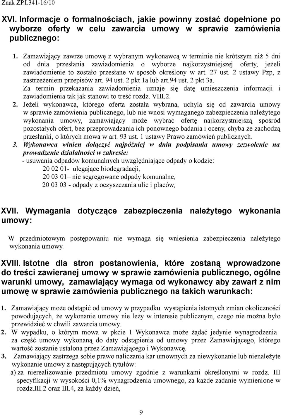 sposób określony w art. 27 ust. 2 ustawy Pzp, z zastrzeżeniem przepisów art. 94 ust. 2 pkt 1a lub art.94 ust. 2 pkt 3a.