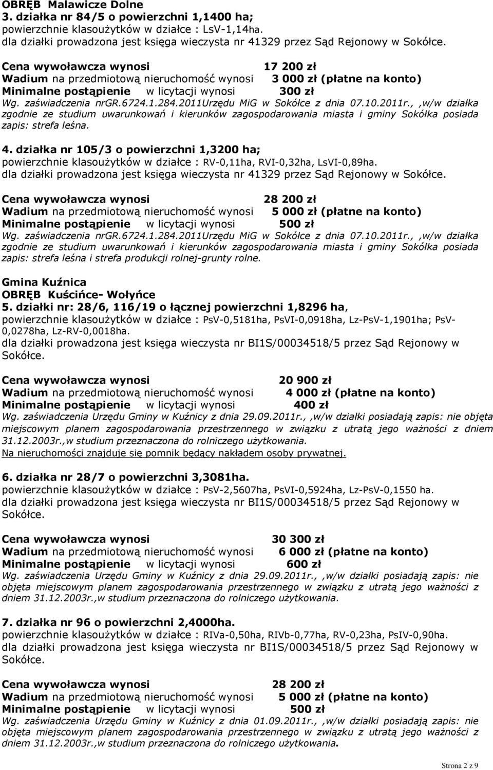 zł Wg. zaświadczenia nrgr.6724.1.284.2011urzędu MiG w Sokółce z dnia 07.10.2011r.