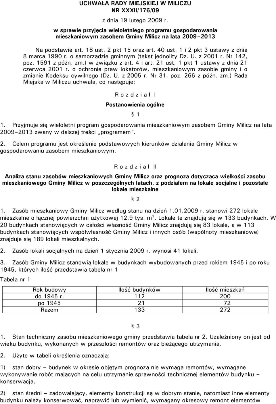 1 i 2 pkt 3 ustawy z dnia 8 marca 1990 r. o samorządzie gminnym (tekst jednolity Dz. U. z 2001 r. Nr 142, poz. 1591 z późn. zm.) w związku z art. 4 i art. 21 ust.